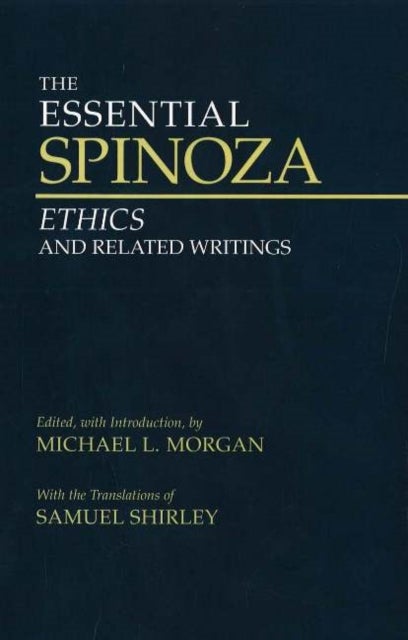 The Essential Spinoza - Ethics and Related Writings