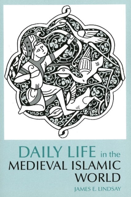 Daily Life in the Medieval Islamic World