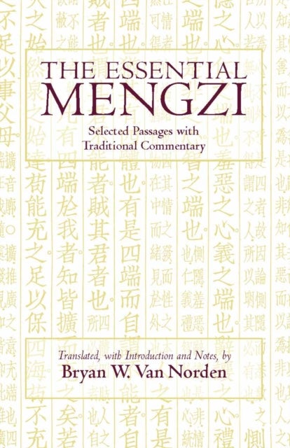 The Essential Mengzi - Selected Passages with Traditional Commentary