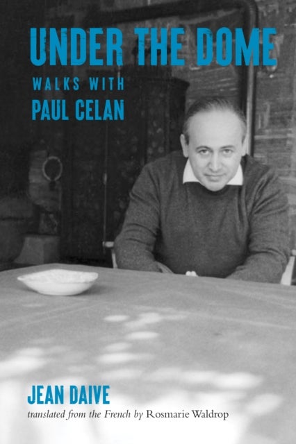 Under the Dome - Walks with Paul Celan