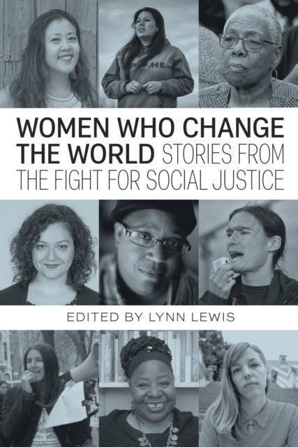 Women Who Change the World - Stories from the Fight for Social Justice