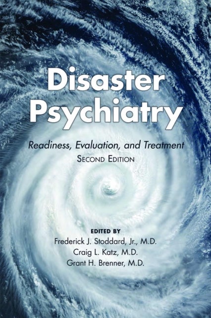 Disaster Psychiatry - Readiness, Evaluation, and Treatment