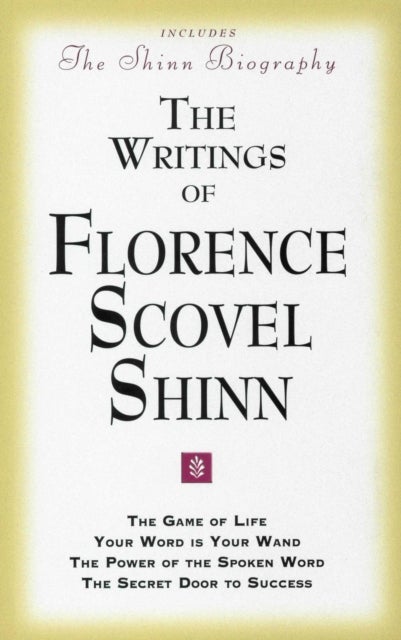 The Writings of Florence Scovel Shinn - Game of Life and How to Play it,