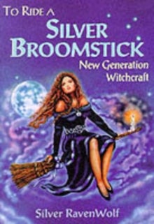 To Ride a Silver Broomstick - New Generation Witchcraft