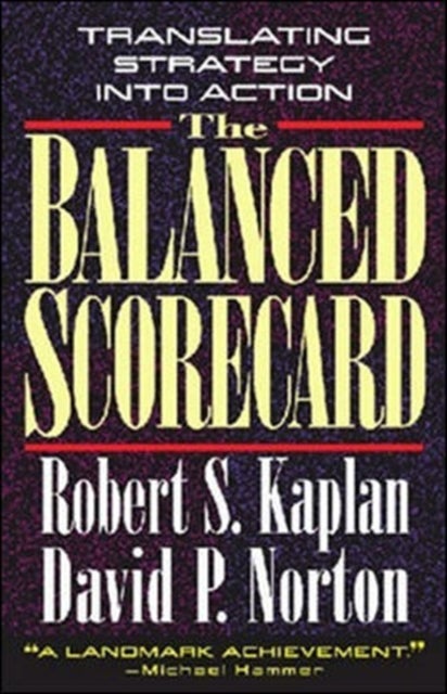 The Balanced Scorecard - Translating Strategy into Action