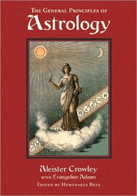 Bilde av General Principles Of Astrology Av Aleister (aleister Crowley) Crowley, Evangeline (evangeline Adams) Adams