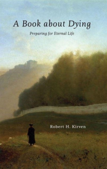 A BOOK ABOUT DYING - PREPARING FOR ETERNAL LIFE