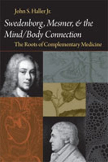 Swedenborg, Mesmer, and the Mind/Body Connection - The Roots of Complementary Medicine