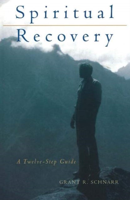 SPIRITUAL RECOVERY - A TWELVE-STEP GUIDE