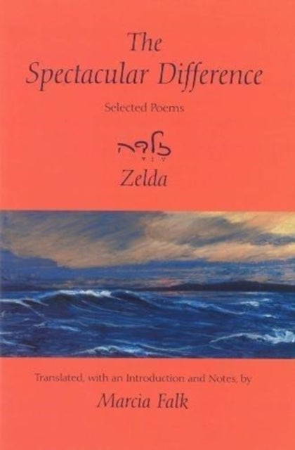 The Spectacular Difference - Selected Poems of Zelda