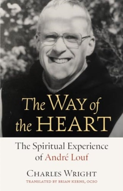 The Way of the Heart - The Spiritual Experience of Andre Louf