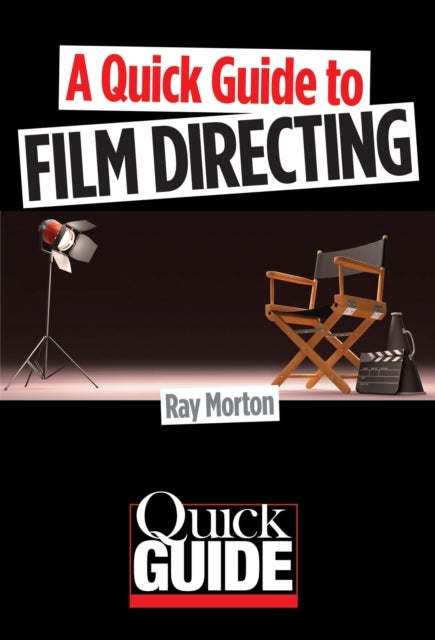 Bilde av A Quick Guide To Film Directing Av Ray Morton