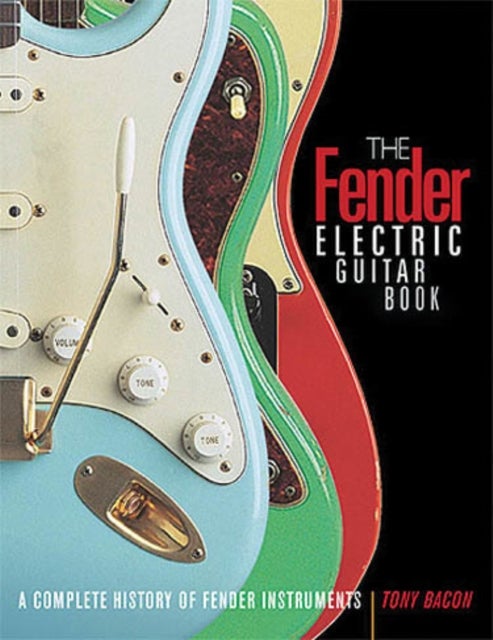 The Fender Electric Guitar Book - A Complete History of Fender Instruments