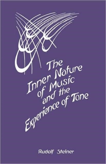 Bilde av The Inner Nature Of Music And The Experience Of Tone Av Rudolf Steiner