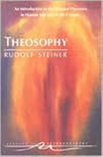 Theosophy - An Introduction to the Spiritual Processes in Human Life and in the Cosmos