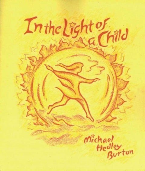 In Light of the Child - A Journey Through the 52 Weeks of the Year in Both Hemispheres for Children and for the Child in Eac
