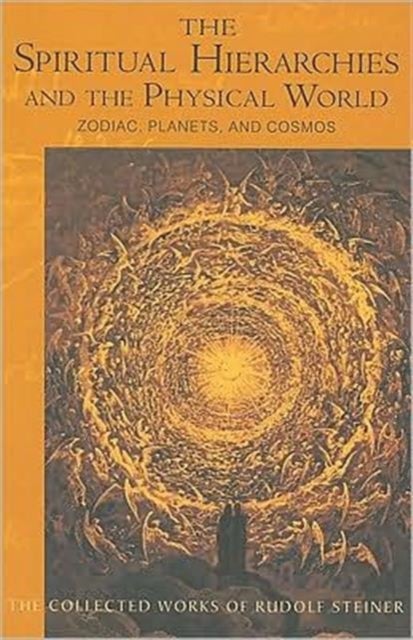 Spiritual Hierarchies and the Physical World - Zodiac, Planets and Cosmos