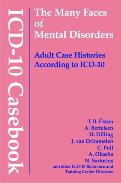 ICD-10 Casebook - The Many Faces of Mental Disorders--Adult Case Histories According to ICD-10