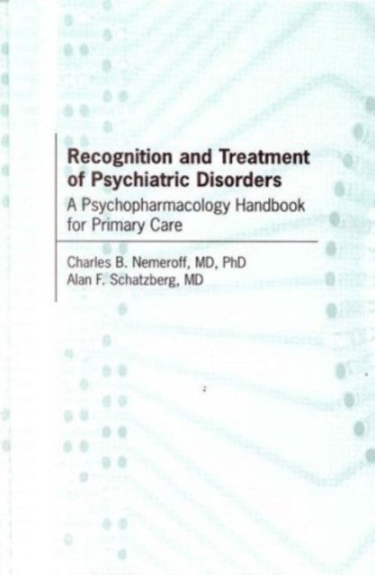 Recognition and Treatment of Psychiatric Disorders - A Psychopharmacology Handbook for Primary Care