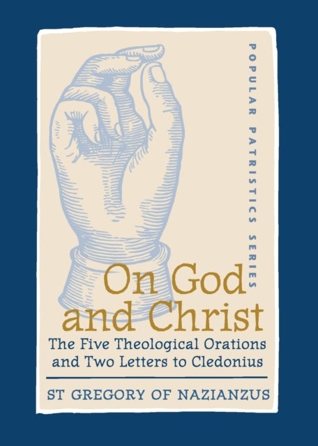On God and Christ - The Five Theological Orations and Two Letters to Cledonius