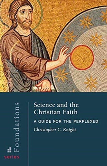 Bilde av Science And The Christian Faith Av Christopher C Knight