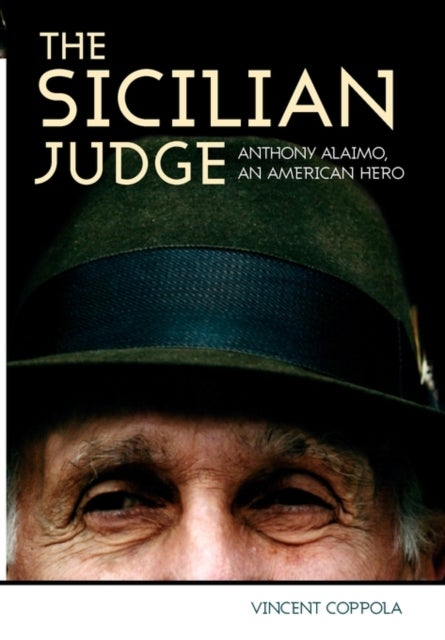 The Sicilian Judge - Anthony Alaimo, an American Hero