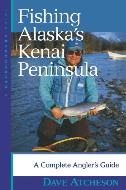 Fishing Alaska's Kenai Peninsula - A Complete Angler's Guide