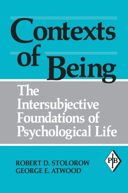 Contexts of Being - The Intersubjective Foundations of Psychological Life