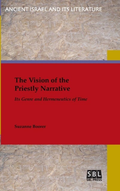 The Vision of the Priestly Narrative - Its Genre and Hermeneutics of Time