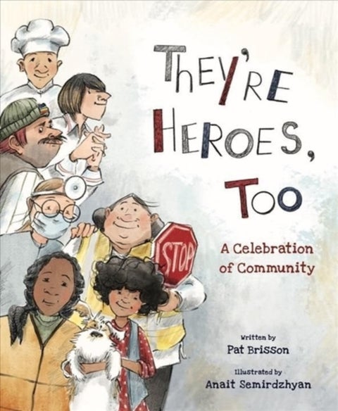 They're Heroes Too - A Celebration of Community