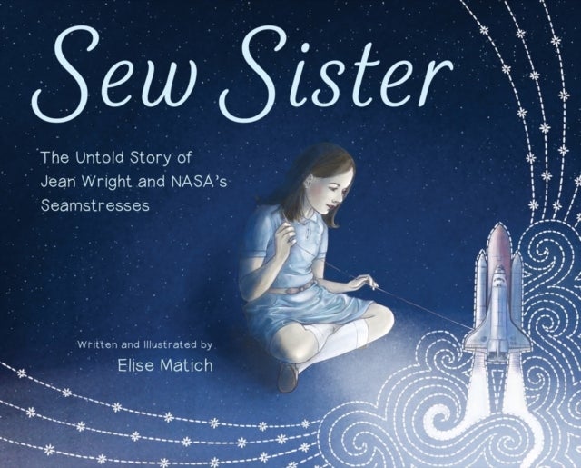 Sew Sister - The Untold Story of Jean Wright and NASA's Seamstresses