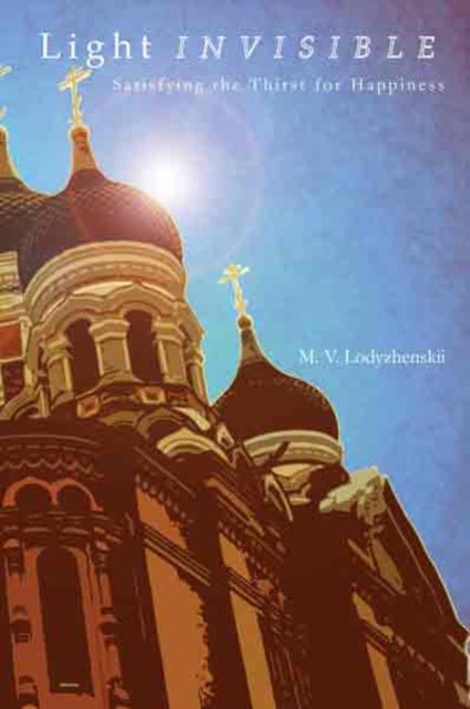 Light Invisible - Satisfying the Thirst for Happiness