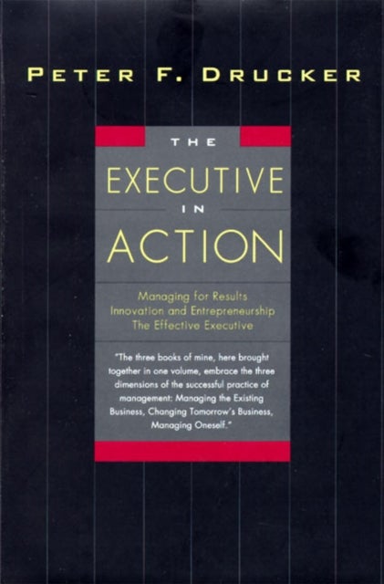 The Executive in Action - Three Classic Works on Management