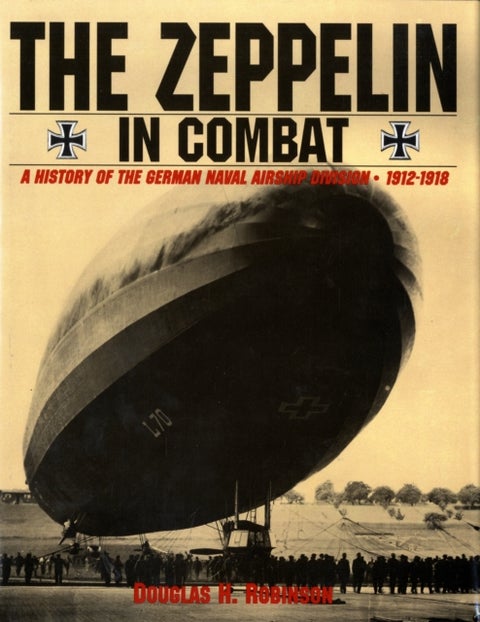 The Zeppelin in Combat - A History of the German Naval Airship Division