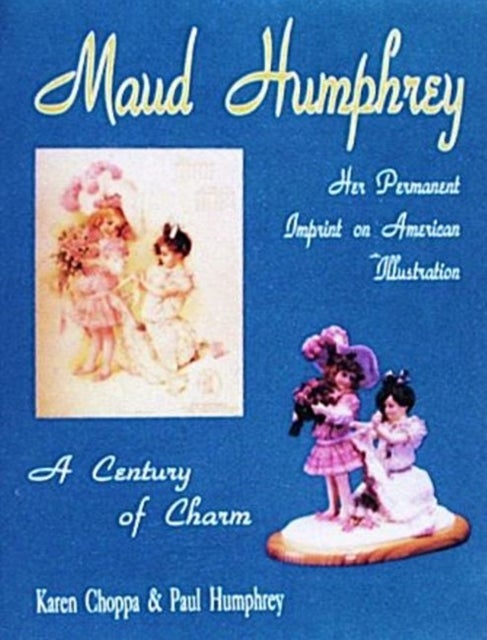 Maud Humphrey - Her Permanent  Imprint on American Illustration