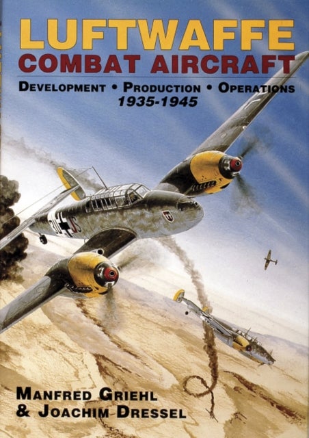Luftwaffe Combat Aircraft Development ¿ Production ¿ Operations - 1935-1945