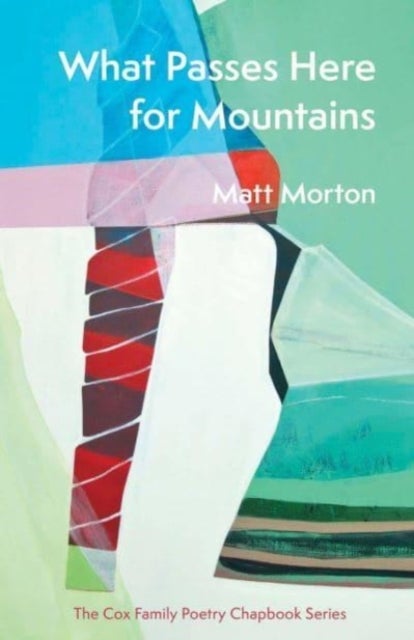 Bilde av What Passes Here For Mountains Av Matt Morton