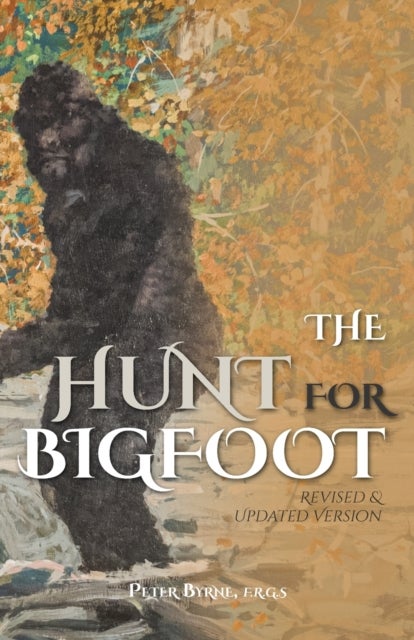 The Hunt for Bigfoot - Revised & Updated