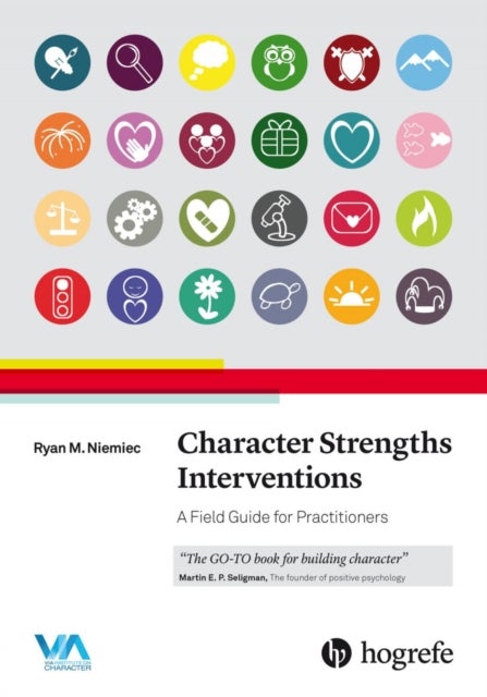 Bilde av Character Strengths Interventions: A Field Guide For Practitioners Av Ryan M. Niemiec