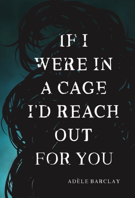 Bilde av If I Were In A Cage I&#039;d Reach Out For You Av Adele Barclay