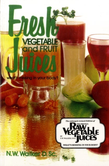 Bilde av Fresh Vegetable And Fruit Juices Av Norman W. Walker