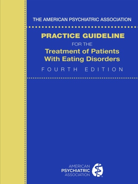 Bilde av The American Psychiatric Association Practice Guideline For The Treatment Of Patients With Eating Di Av American Psychiatric Association