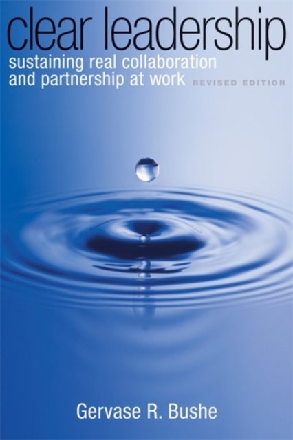 Clear Leadership - Sustaining Real Collaboration and Partnership at Work