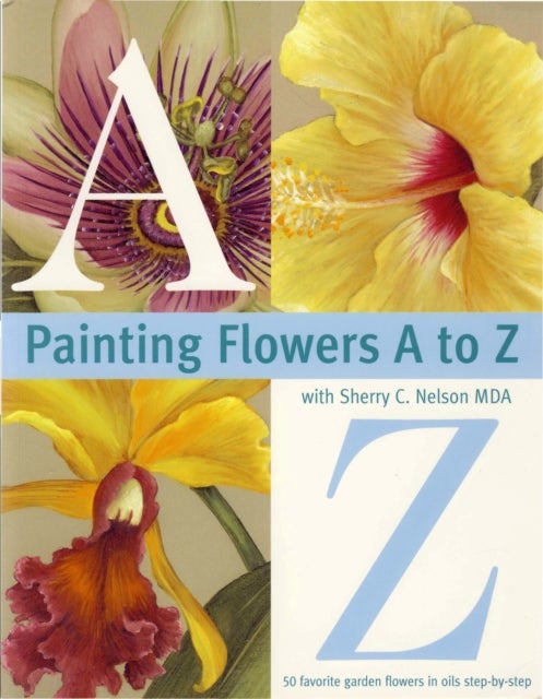 Bilde av Painting Flowers From A-z With Sherry C.nelson, Mda Av Sherry C. Nelson, With Sherry C. Nelson