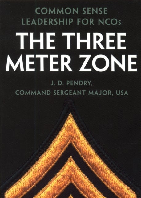 The Three Meter Zone - Common Sense Leadership for NCOs