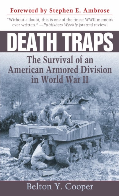 Death Traps - The Survival of an American Armored Division in World War II