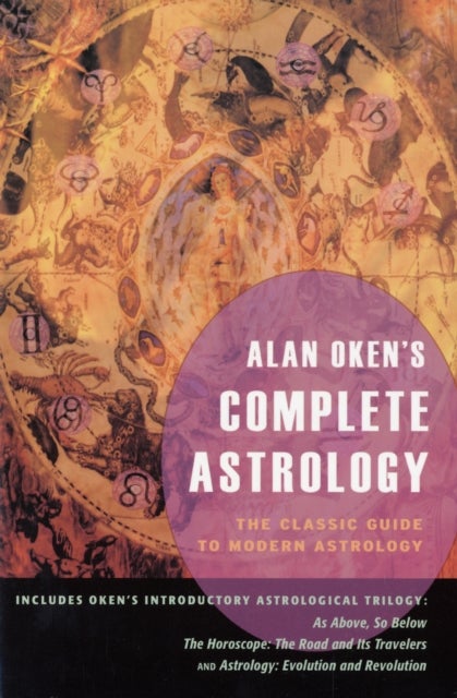 Alan Oken's Complete Astrology - The Classic Guide to Modern Astrology