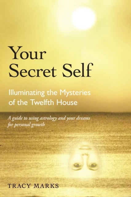 Your Secret Self - Illuminating the Mysteries of the Twelfth House