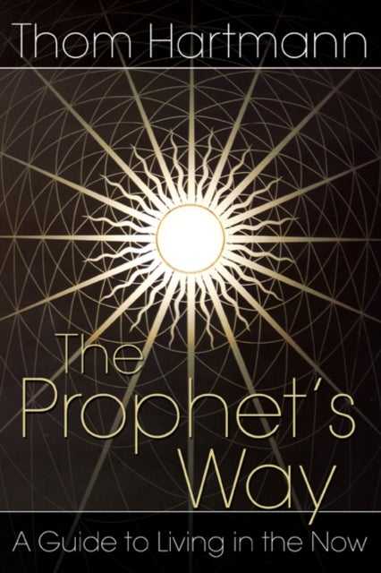 The Prophet's Way - A Guide to Living in the Now