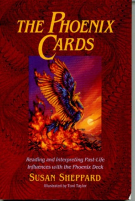 The Phoenix Cards - Reading and Interpreting Past-Life Influences with the Phoenix Deck